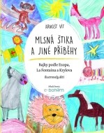 Mlsná štika a jiné příběhy - Bajky podle Ezopa, La Fontaina a Krylova - cena, srovnání