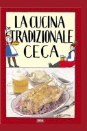 La cucina tradizionale ceca / Tradiční česká kuchyně (italsky) - cena, srovnání
