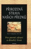 Přirozená strava našich předků - Pro pevné zdraví a dlouhý život - cena, srovnání