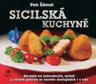 Sicilská kuchyně - Recepty na jednoduché, rychlé a zdravé pokrmy ze surovin dostupných i u nás - cena, srovnání