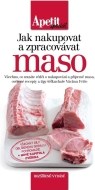 Jak nakupovat a zpracovávat maso (Edice Apetit speciál) - 2.vydání - cena, srovnání