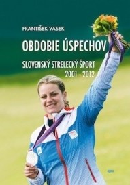 Obdobie úspechov slovenského streleckého športu 2001-2012