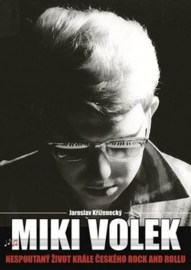 Miki Volek - nespoutaný život krále české