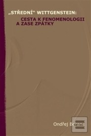 Střední Wittgenstein: cesta k fenomenologii a zase zpátky