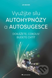 Využijte sílu autohypnózy a autosugesce