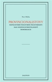 Provincionalistovy nepochybně pochybné pochybnosti nad nezpochybnitelností