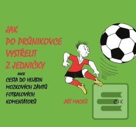 Jak po průnikovce vystřelit z jedničky, aneb Cesta do hlubin mozkových závitů fotbalových komentátorů