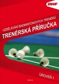 Vzdělání badmintonových trenérů - Trenérská příručka úroveň 1