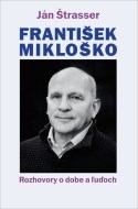 František Mikloško - Rozhovory o dobe a ľuďoch - cena, srovnání