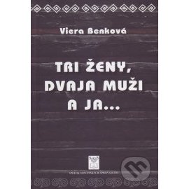 Tri ženy, dvaja muži a ja