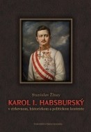 Karol 1. Habsburský v cirkevnom, historickom a politickom kontexte - cena, srovnání