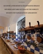 Kuchyně a stolničení na šlechtických sídlech - cena, srovnání