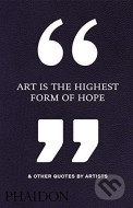 Art Is the Highest Form of Hope & Other Quotes by Artists - cena, srovnání