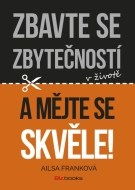 Zbavte se zbytečností v životě a mějte se skvěle! - cena, srovnání