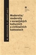 Modernita/modernity v euroasijských kulturních a civilizačních textech - cena, srovnání