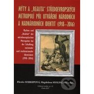 Mýty a realita středoevropských metropolí při utváření národních a nadnárodních identit 1918-2016 - cena, srovnání