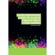 Sociální determinanty a jejich vliv na zdraví imigrantů žijících v České republice - cena, srovnání