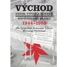 Východ Vznik, vývoj a rozpad sovětského bloku 1944-1989