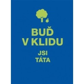 Buď v klidu Jsi táta