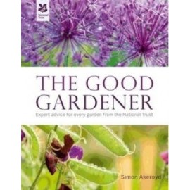 The Good Gardener: Expert Advice for Every Garden from the National Trust