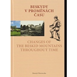 Beskydy v proměnách času - Changes of the Beskid Mountains Throughout Time