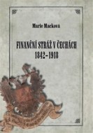 Finanční stráž v Čechách 1842 - 1918 - cena, srovnání