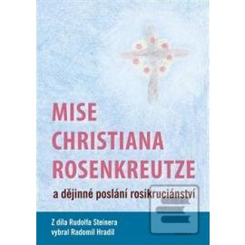 Mise Christiana Rosenkreutze a dějinné poslání rosikruciánství