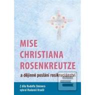 Mise Christiana Rosenkreutze a dějinné poslání rosikruciánství - cena, srovnání