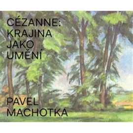 Cézanne: Krajina jako umění