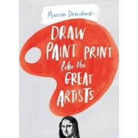Draw, Paint and Print Like Great Artists