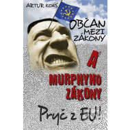 Občan mezi zákony a Murphyho zákony / Pryč z EU! - cena, srovnání