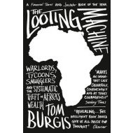 The Looting Machine - Warlords, Tycoons, Smugglers And The Systematic Theft Of Africa’S Wealth - cena, srovnání