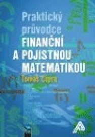 Praktický průvodce finanční a pojistnou matematikou