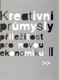 Kreativní průmysly - příležitost pro novou ekonomiku 2. vyd.