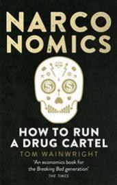 Narconomics - How to Run a Drug Cartel