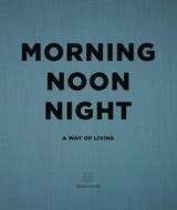 Morning, Noon, Night - A Way of Living