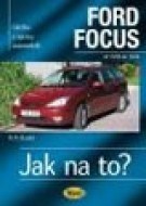 FORD FOCUS od 10 98 do 10 04 Jak na to? č. 58 - cena, srovnání