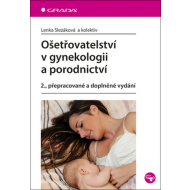 Ošetřovatelství v gynekologii a porodnictví 2., přepracované a doplněné vydání - cena, srovnání