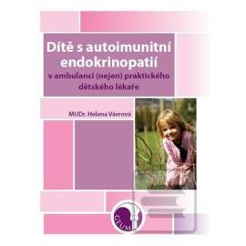 Dítě s autoimunitní endokrinopatií v ambulanci (nejen) praktického dětského lékaře