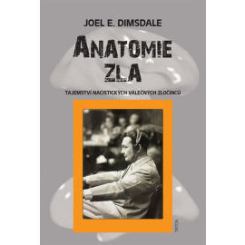 Anatomie zla - Tajemství nacistických válečných zločinců