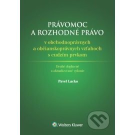 Právomoc a rozhodné právo v obchodnoprávnych a občianskoprávnych vzťahoch s cudzím prvkom 2. vydanie