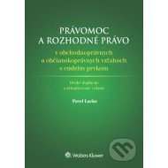 Právomoc a rozhodné právo v obchodnoprávnych a občianskoprávnych vzťahoch s cudzím prvkom 2. vydanie