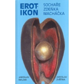 Erotikon sochaře Zdeňka Macháčka