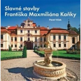 Slavné stavby Františka Maximiliána Kaňky