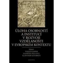 Úloha osobností a institucí v rozvoji vzdělanosti v evropském kontextu