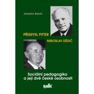 Sociální pedagogika a její dvě české osobnosti - Přemysl Pitter a Miroslav Dědič - cena, srovnání