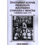 Životopisný slovník pedagógov jezuitského gymnázia v Trenčíne - cena, srovnání
