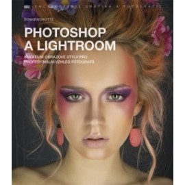 Photoshop a Lightroom kreativní obrazové styly pro profesionální vzhled fotografií