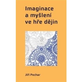 Imaginace a myšlení ve hře dějin