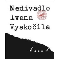 Nedivadlo Ivana Vyskočila - cena, srovnání